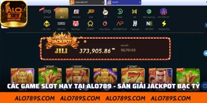 Các Game slot hay tại Alo789 - Săn Giải Jackpot Bạc Tỷ