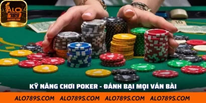 Kỹ năng chơi Poker - Kỹ năng đánh bại mọi ván bài