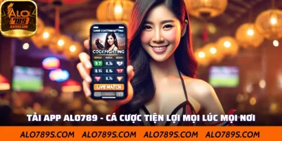Tải App Alo789 - Tham Gia Cá Cược Tiện Lợi Mọi Lúc Mọi Nơi